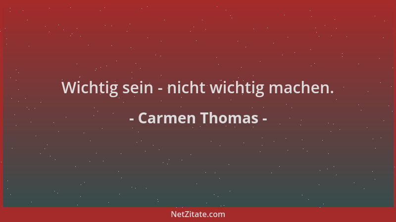 Carmen Thomas - Wichtig sein - nicht wichtig machen....