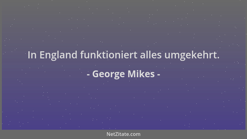 George Mikes - In England funktioniert alles umgekehrt....