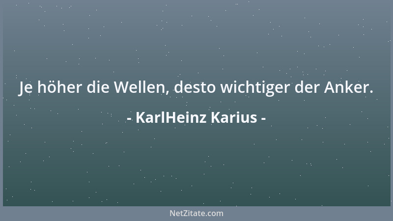 KarlHeinz Karius - Je höher die Wellen, desto wichtiger der Anker....
