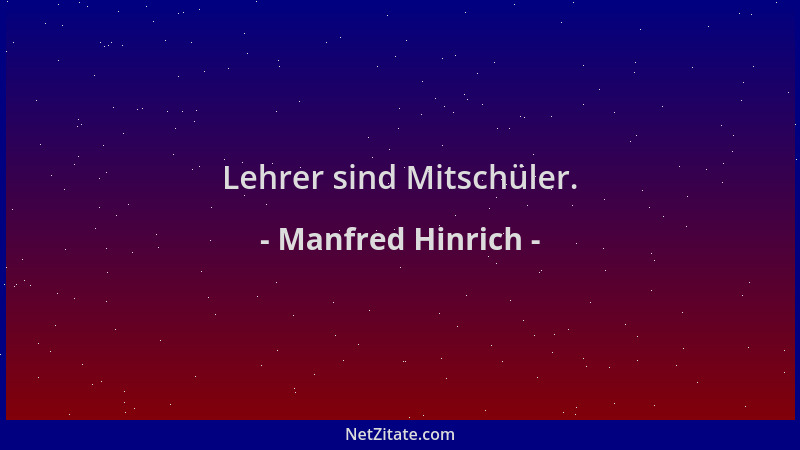 Manfred Hinrich - Lehrer sind Mitschüler....