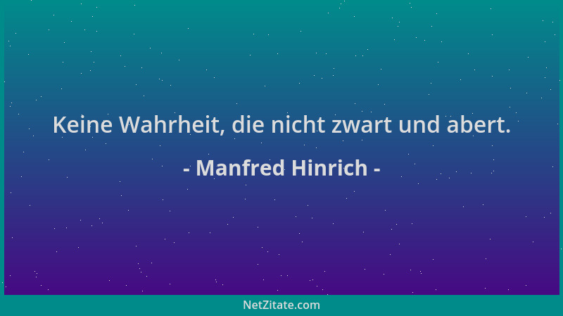 Manfred Hinrich - Keine Wahrheit, die nicht zwart und abert....