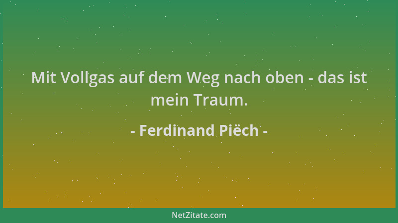 Ferdinand Piëch - Mit Vollgas auf dem Weg nach oben - das ist mein Traum....