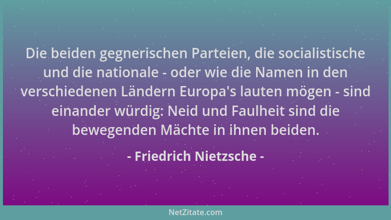 Friedrich Nietzsche - Die beiden gegnerischen Parteien, die socialistische und die nationale - oder wie die Namen in den ve...