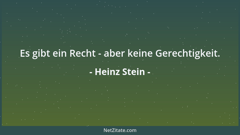 Heinz Stein - Es gibt ein Recht - aber keine Gerechtigkeit....
