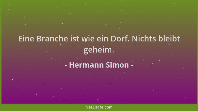 Hermann Simon - Eine Branche ist wie ein Dorf. Nichts bleibt geheim....