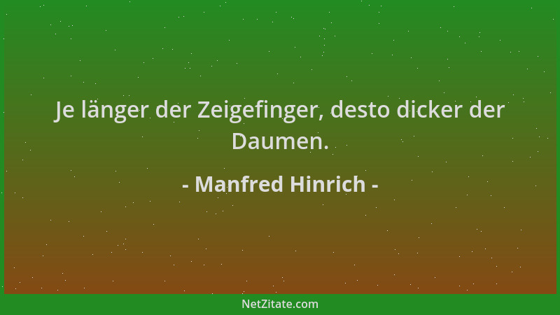 Manfred Hinrich - Je länger der Zeigefinger, desto dicker der Daumen....