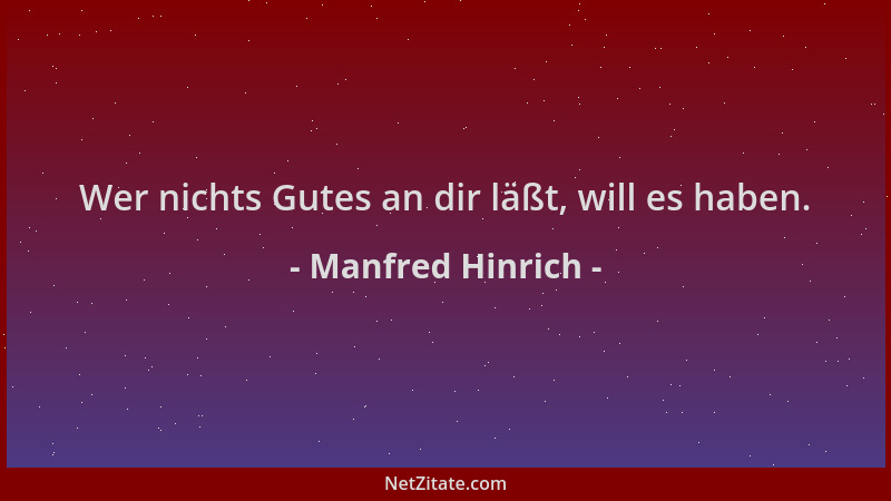 Manfred Hinrich - Wer nichts Gutes an dir läßt, will es haben....
