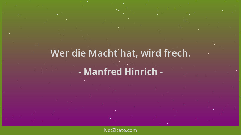 Manfred Hinrich - Wer die Macht hat, wird frech....