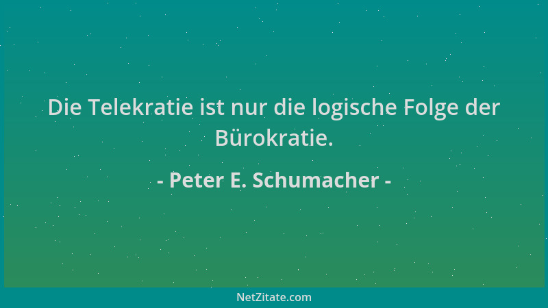 Peter E. Schumacher - Die Telekratie ist nur die logische Folge der Bürokratie....