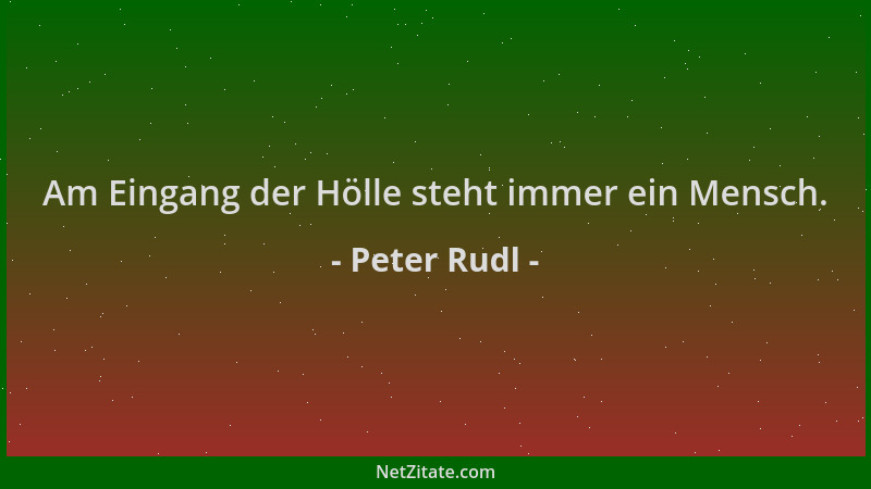 Peter Rudl - Am Eingang der Hölle steht immer ein Mensch....