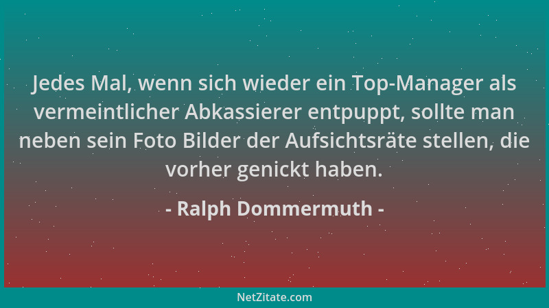 Ralph Dommermuth - Jedes Mal, wenn sich wieder ein Top-Manager als vermeintlicher Abkassierer entpuppt, sollte man neben se...