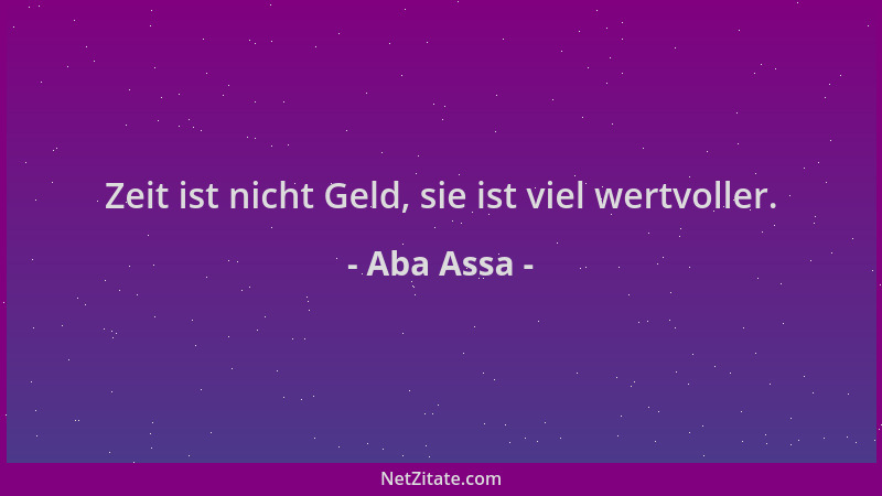 Aba Assa - Zeit ist nicht Geld, sie ist viel wertvoller....