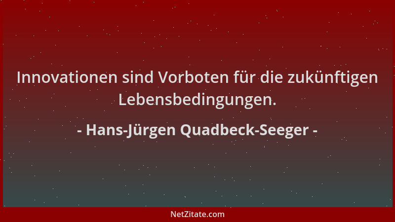 Hans-Jürgen Quadbeck-Seeger - Innovationen sind Vorboten für die zukünftigen Lebensbedingungen....
