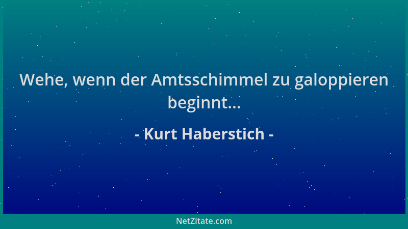Kurt Haberstich - Wehe, wenn der Amtsschimmel zu galoppieren beginnt......