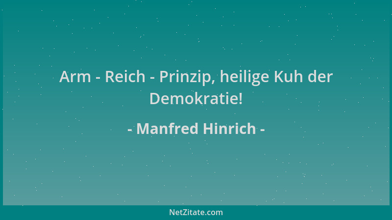 Manfred Hinrich - Arm - Reich - Prinzip, heilige Kuh der Demokratie!...