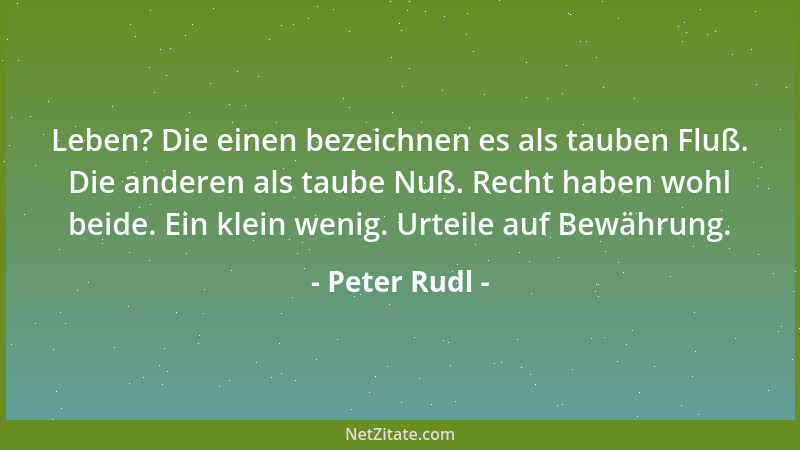 Peter Rudl - Der Mensch molestiert schon allein durch die laute Art seines Leidens. Ein schlagender Beleg seines unzweifelh...