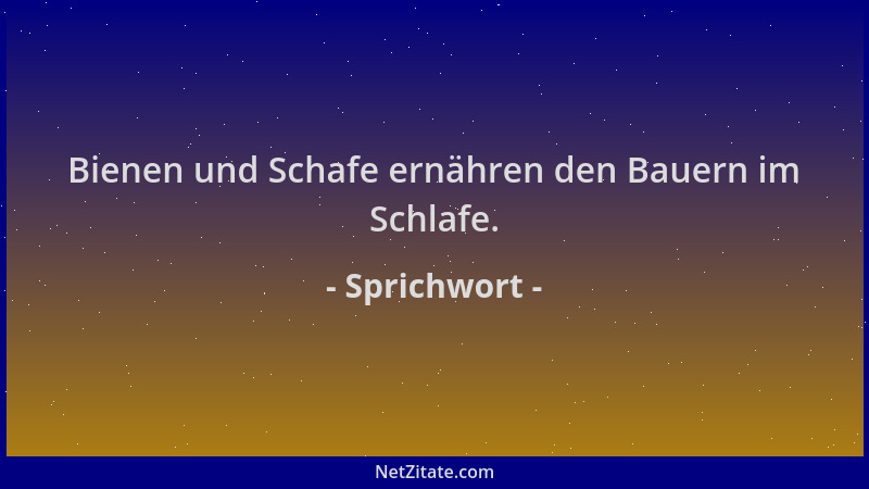 Sprichwort - Bienen und Schafe ernähren den Bauern im Schlafe....