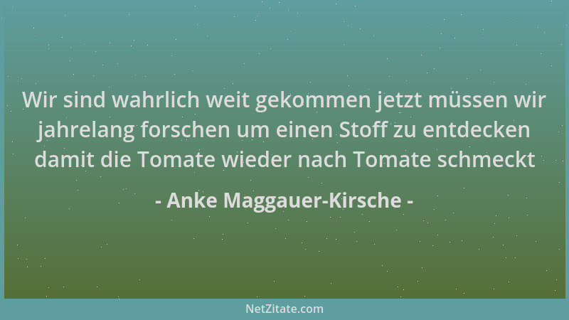 Anke Maggauer-Kirsche - Wir sind wahrlich weit gekommen jetzt müssen wir jahrelang forschen um einen Stoff zu entdecken dam...