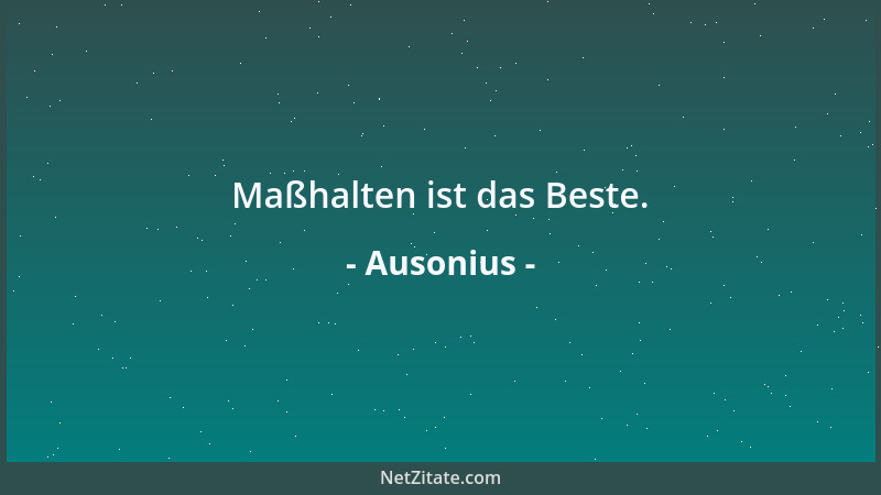 Ausonius - Die Hälfte der Tat besteht darin, angefangen zu haben....
