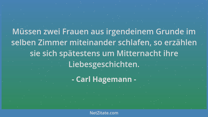 Carl Hagemann - Müssen zwei Frauen aus irgendeinem Grunde im selben Zimmer miteinander schlafen, so erzählen sie sich späte...