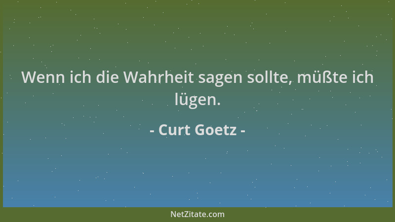 Curt Goetz - Wenn ich die Wahrheit sagen sollte, müßte ich lügen....