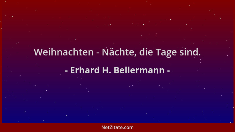 Erhard H. Bellermann - Weihnachten - Nächte, die Tage sind....