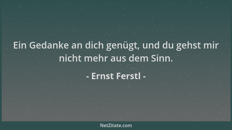 Ernst Ferstl - Ein Gedanke an dich genügt, und du gehst mir nicht mehr aus dem Sinn....