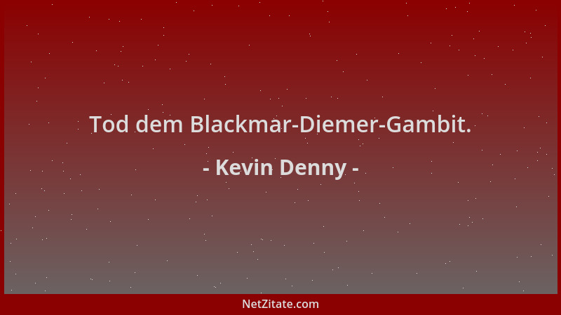 Kevin Denny - Tod dem Blackmar-Diemer-Gambit....