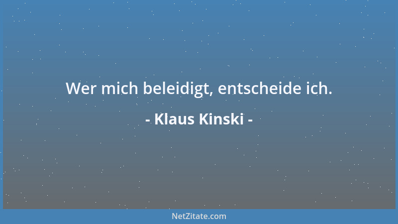 Klaus Kinski - Wer mich beleidigt, entscheide ich....
