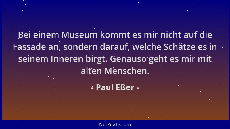 Paul Eßer - Bei einem Museum kommt es mir nicht auf die Fassade an, sondern darauf, welche Schätze es in seinem Inneren bir...