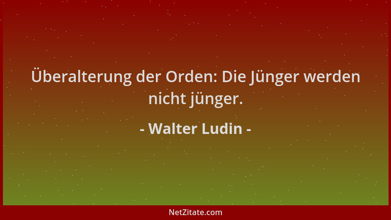 Walter Ludin - Überalterung der Orden: Die Jünger werden nicht jünger....