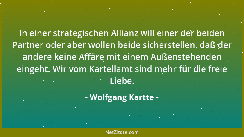 Wolfgang Kartte - In einer strategischen Allianz will einer der beiden Partner oder aber wollen beide sicherstellen, daß de...