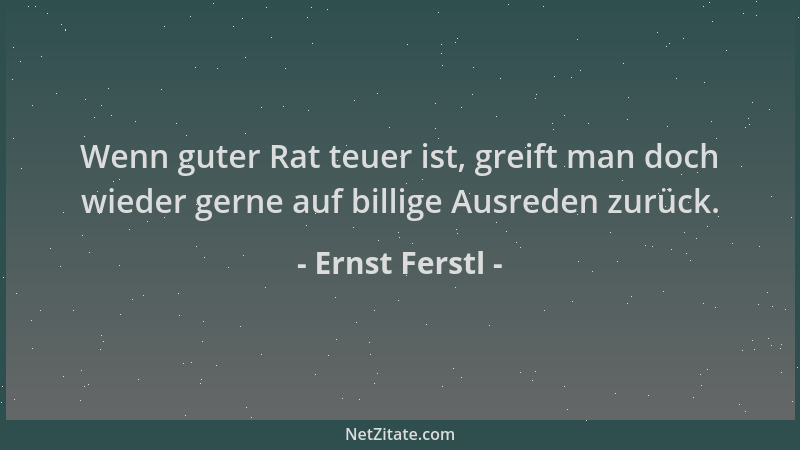 Ernst Ferstl - Wenn guter Rat teuer ist, greift man doch wieder gerne auf billige Ausreden zurück....