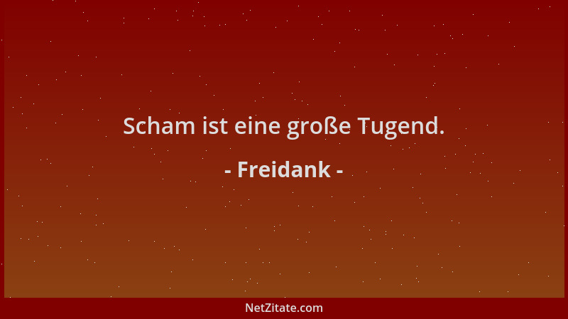 Freidank - Scham ist eine große Tugend....