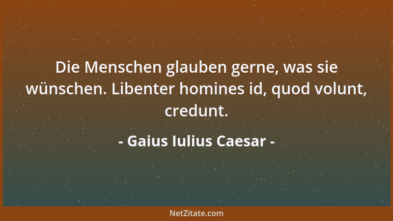 Gaius Iulius Caesar - Sie [die Germanen] halten allein diejenigen für Götter, die sie sehen, und von deren Wirkung sie offe...