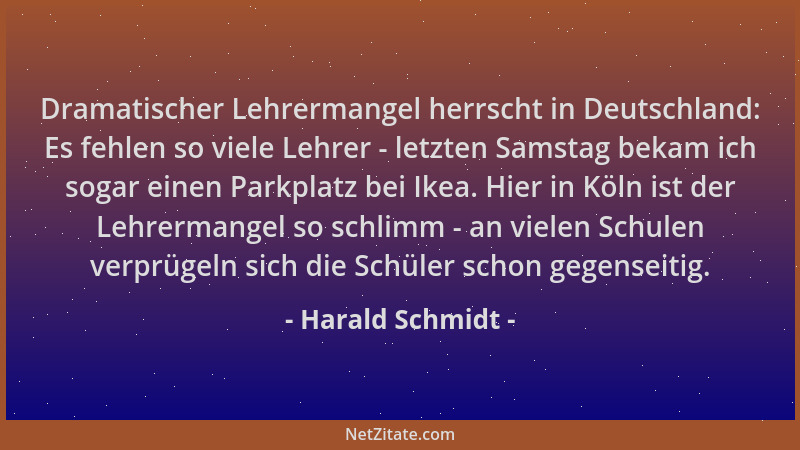 Harald Schmidt - Dramatischer Lehrermangel herrscht in Deutschland: Es fehlen so viele Lehrer - letzten Samstag bekam ich s...