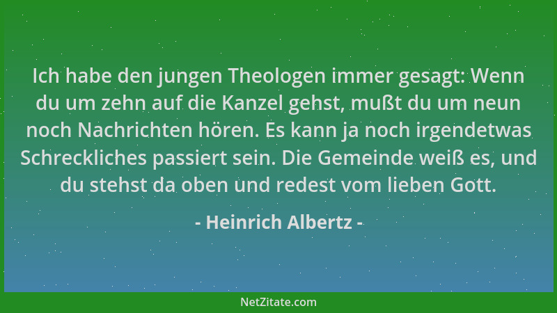 Heinrich Albertz - Ich habe den jungen Theologen immer gesagt: Wenn du um zehn auf die Kanzel gehst, mußt du um neun noch N...
