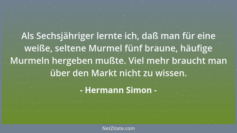 Hermann Simon - Als Sechsjähriger lernte ich, daß man für eine weiße, seltene Murmel fünf braune, häufige Murmeln hergeben...