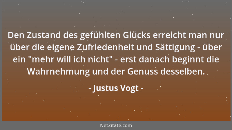 Justus Vogt - Den Zustand des gefühlten Glücks erreicht man nur über die eigene Zufriedenheit und Sättigung - über ein  "meh...