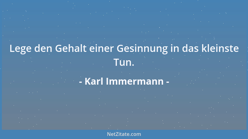 Karl Immermann - Die Liebe ist, ungerüttelt, göttlicher Scharfsinn....