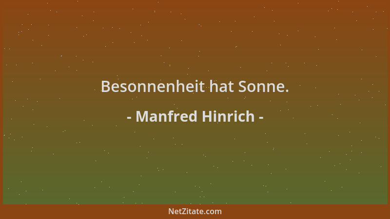 Manfred Hinrich - Besonnenheit hat Sonne....