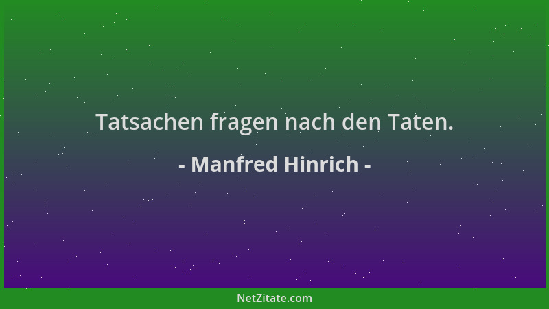 Manfred Hinrich - Tatsachen fragen nach den Taten....