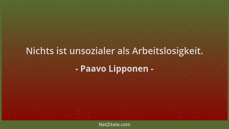 Paavo Lipponen - Nichts ist unsozialer als Arbeitslosigkeit....