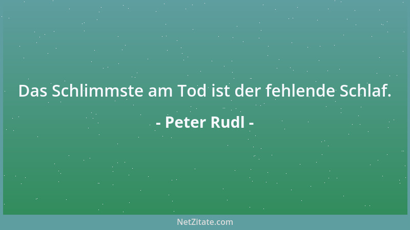 Peter Rudl - Glück: Prodrom (Vorläufer) des Abschieds....