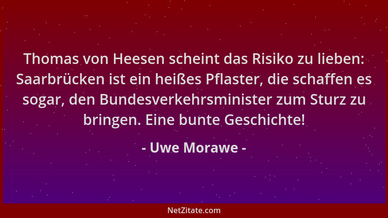 Uwe Morawe - Thomas von Heesen scheint das Risiko zu lieben: Saarbrücken ist ein heißes Pflaster, die schaffen es sogar, de...