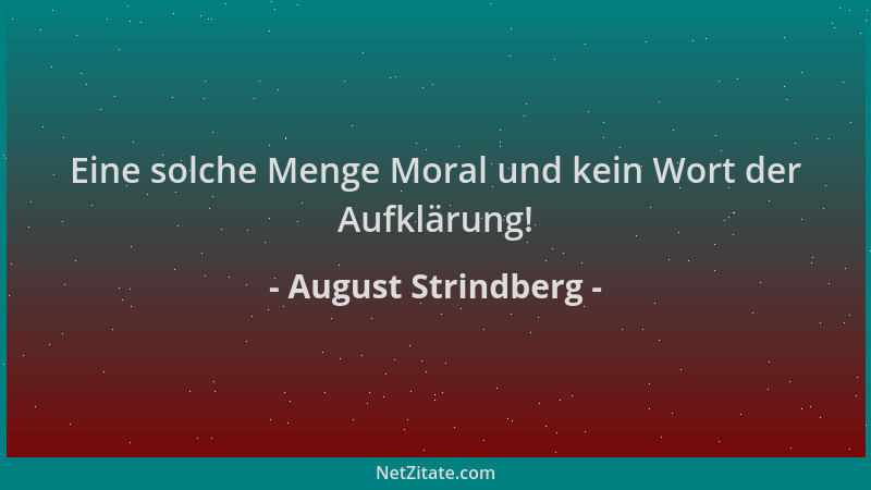 August Strindberg - Eine solche Menge Moral und kein Wort der Aufklärung!...