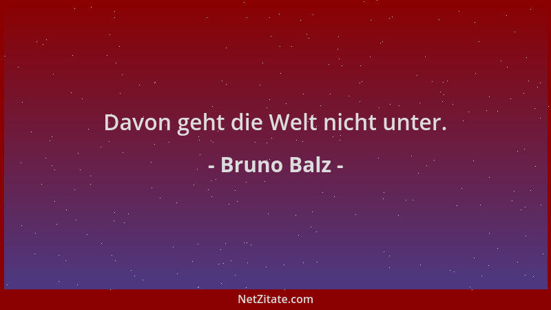 Bruno Balz - Davon geht die Welt nicht unter....