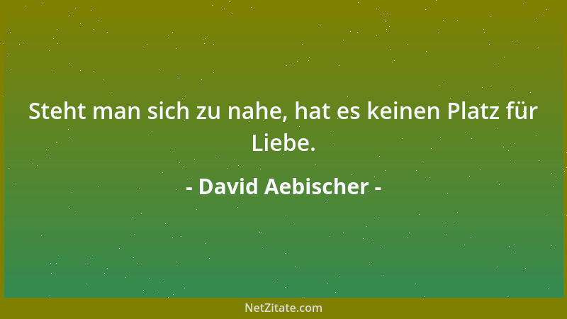 David Aebischer - Steht man sich zu nahe, hat es keinen Platz für Liebe....