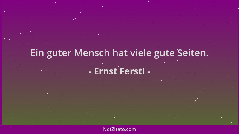 Ernst Ferstl - Ein guter Mensch hat viele gute Seiten....