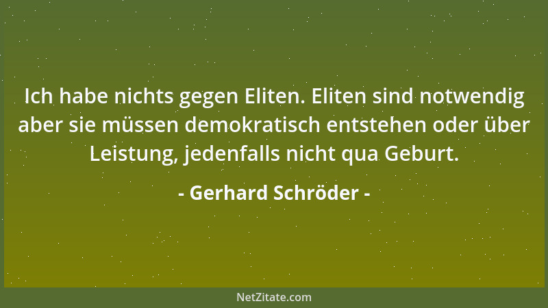 Gerhard Schröder - Ich habe nichts gegen Eliten. Eliten sind notwendig aber sie müssen demokratisch entstehen oder über Lei...
